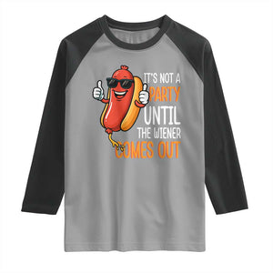 It's Not A Party Until The Wiener Comes Out Raglan Shirt Funny Hot Dog Joke BBQ 4th of July Cookout TS02 Sport Gray Black Print Your Wear