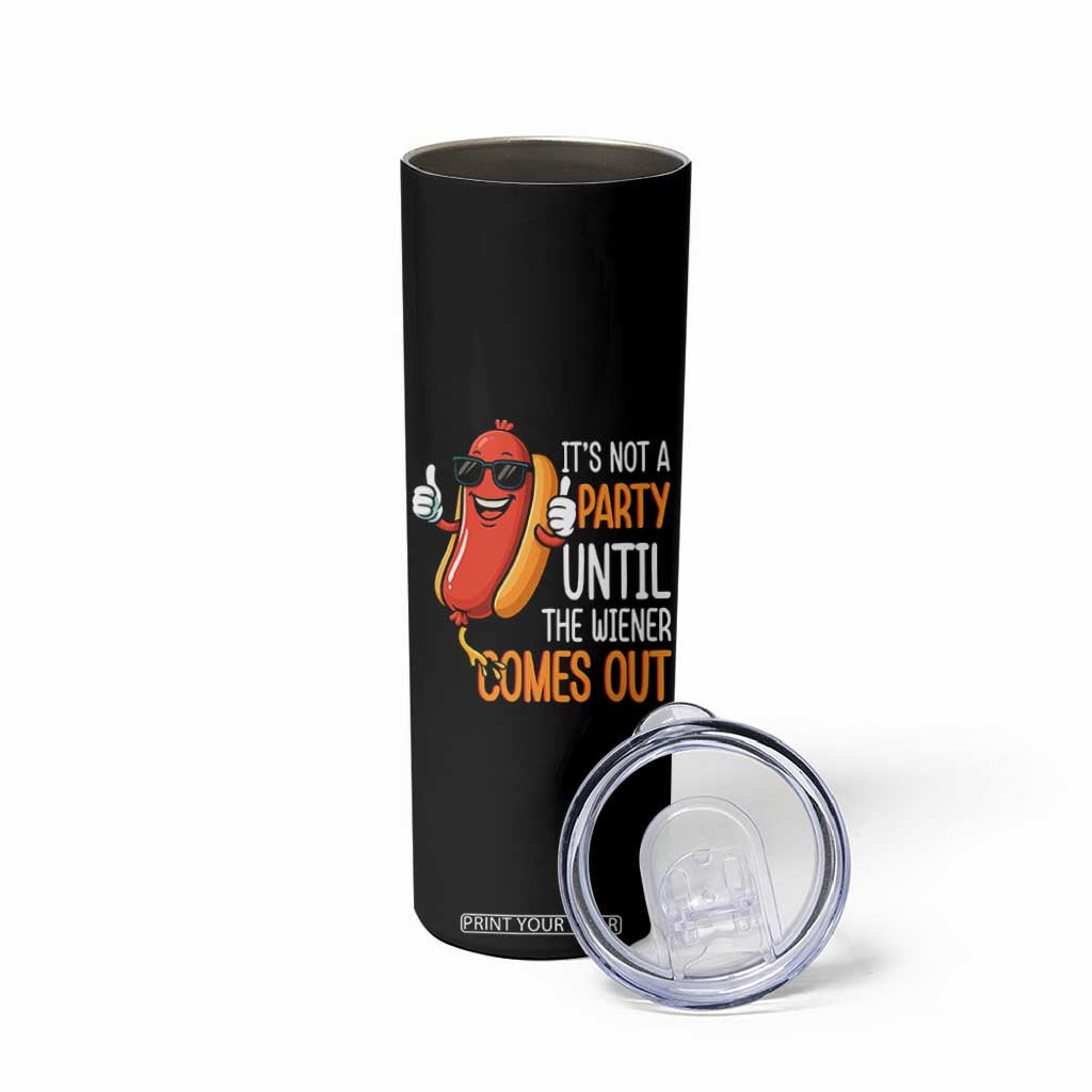 It's Not A Party Until The Wiener Comes Out Skinny Tumbler Funny Hot Dog Joke BBQ 4th of July Cookout TS02 Print Your Wear