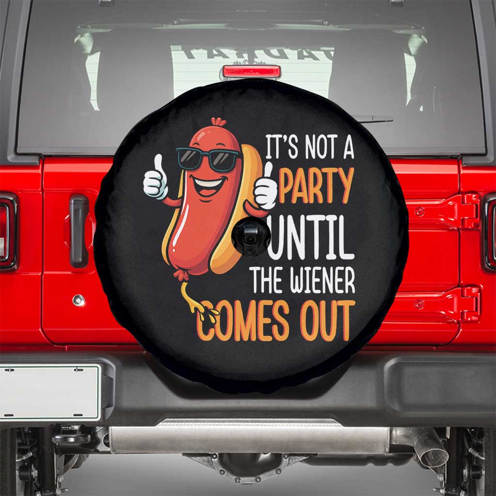 It's Not A Party Until The Wiener Comes Out Spare Tire Cover Funny Hot Dog Joke BBQ 4th of July Cookout TS02 Black Print Your Wear