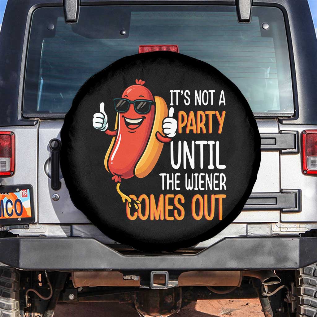 It's Not A Party Until The Wiener Comes Out Spare Tire Cover Funny Hot Dog Joke BBQ 4th of July Cookout TS02 No hole Black Print Your Wear