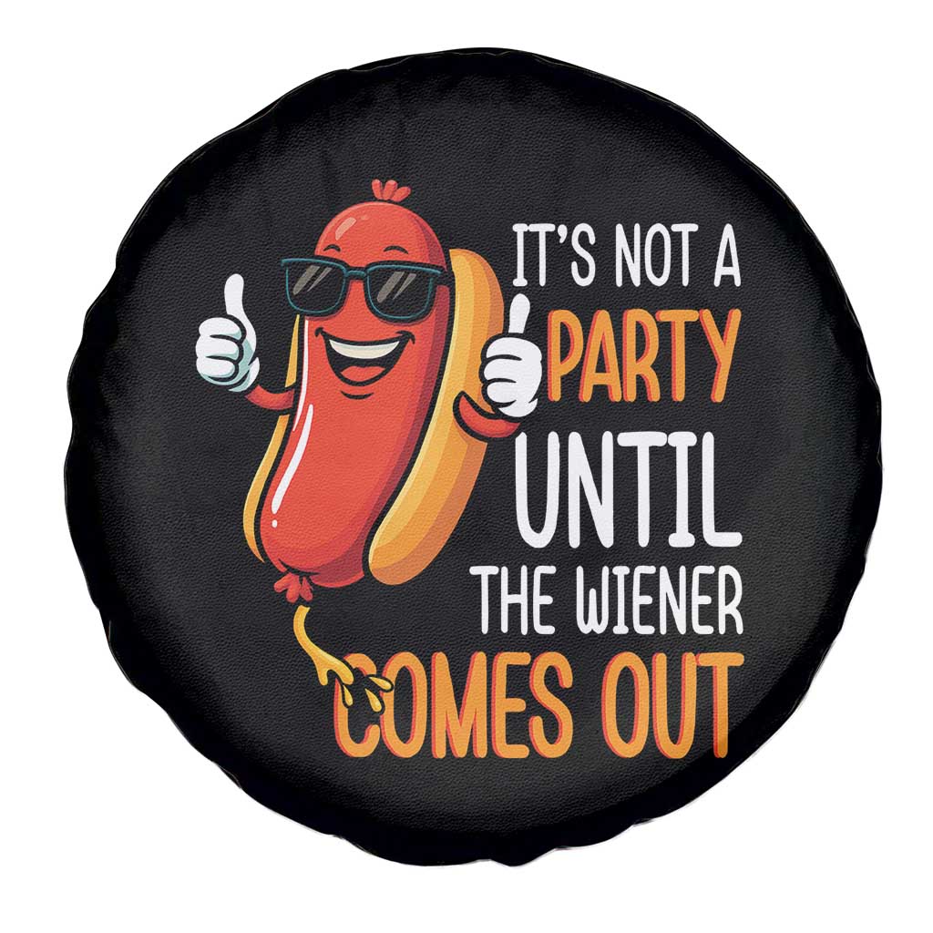 It's Not A Party Until The Wiener Comes Out Spare Tire Cover Funny Hot Dog Joke BBQ 4th of July Cookout TS02 Print Your Wear