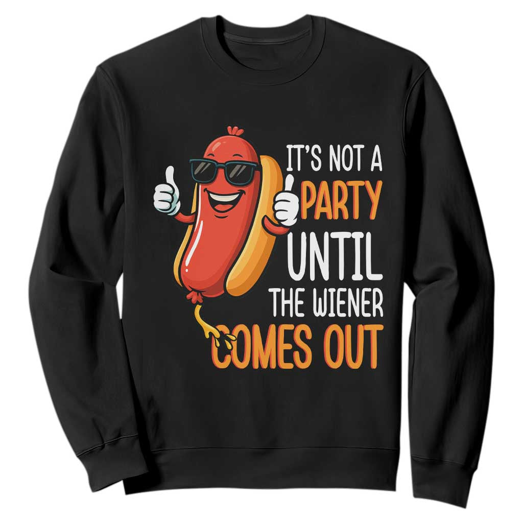 It's Not A Party Until The Wiener Comes Out Sweatshirt Funny Hot Dog Joke BBQ 4th of July Cookout TS02 Black Print Your Wear