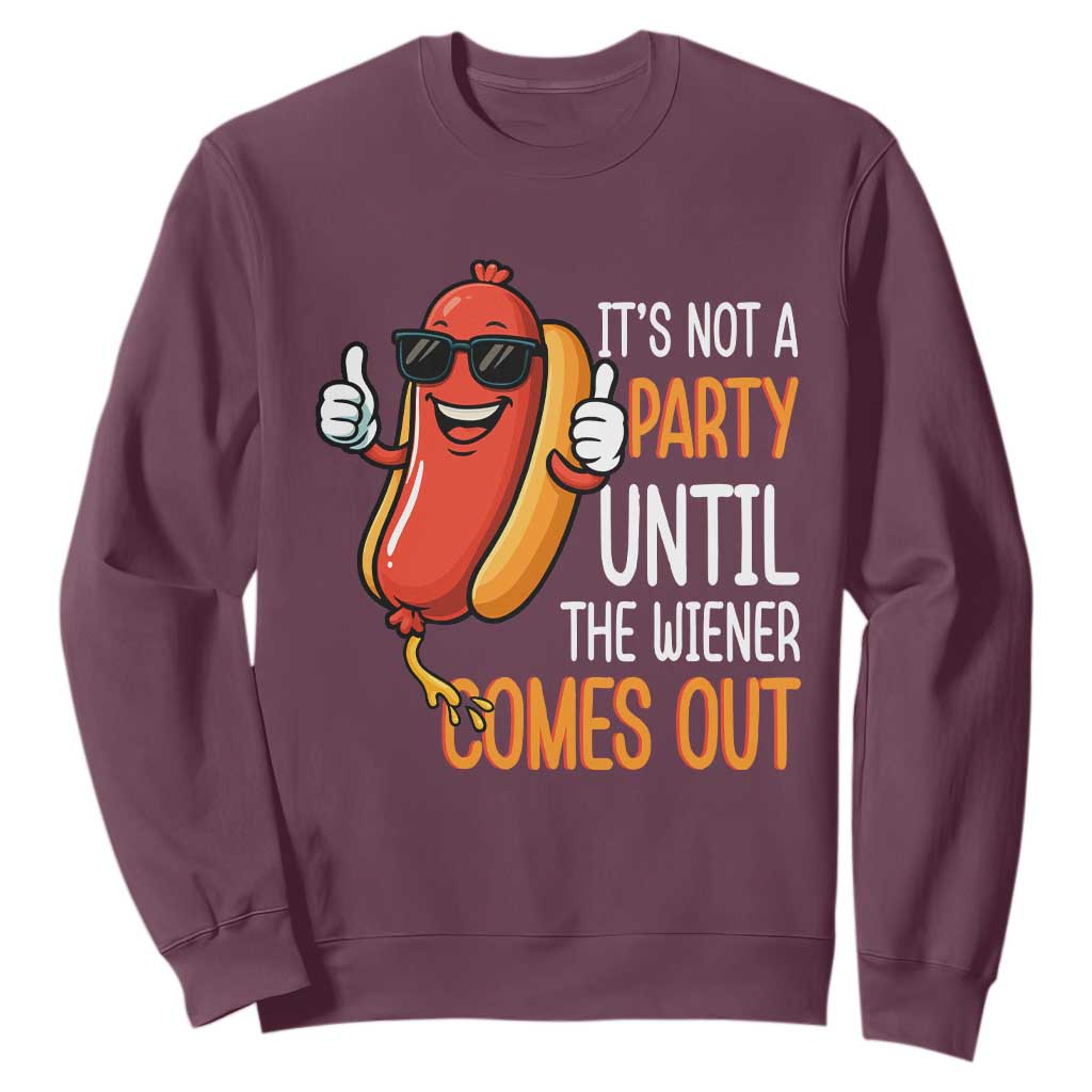 It's Not A Party Until The Wiener Comes Out Sweatshirt Funny Hot Dog Joke BBQ 4th of July Cookout TS02 Maroon Print Your Wear