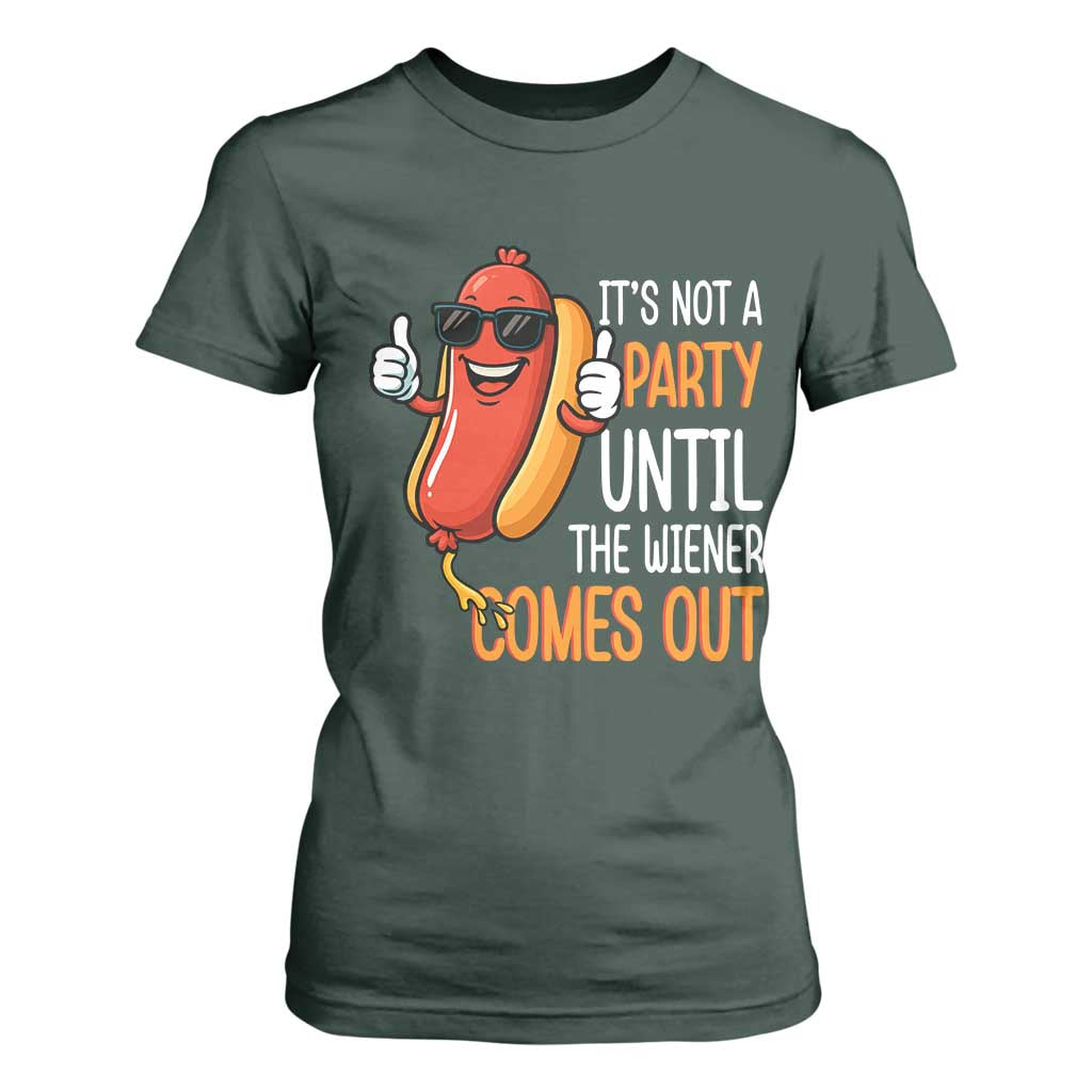 It's Not A Party Until The Wiener Comes Out T Shirt For Women Funny Hot Dog Joke BBQ 4th of July Cookout TS02 Dark Forest Green Print Your Wear