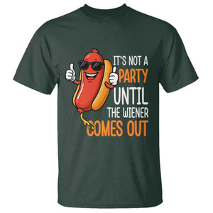 It's Not A Party Until The Wiener Comes Out T Shirt Funny Hot Dog Joke BBQ 4th of July Cookout TS02 Dark Forest Green Print Your Wear
