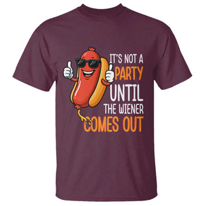 It's Not A Party Until The Wiener Comes Out T Shirt Funny Hot Dog Joke BBQ 4th of July Cookout TS02 Maroon Print Your Wear