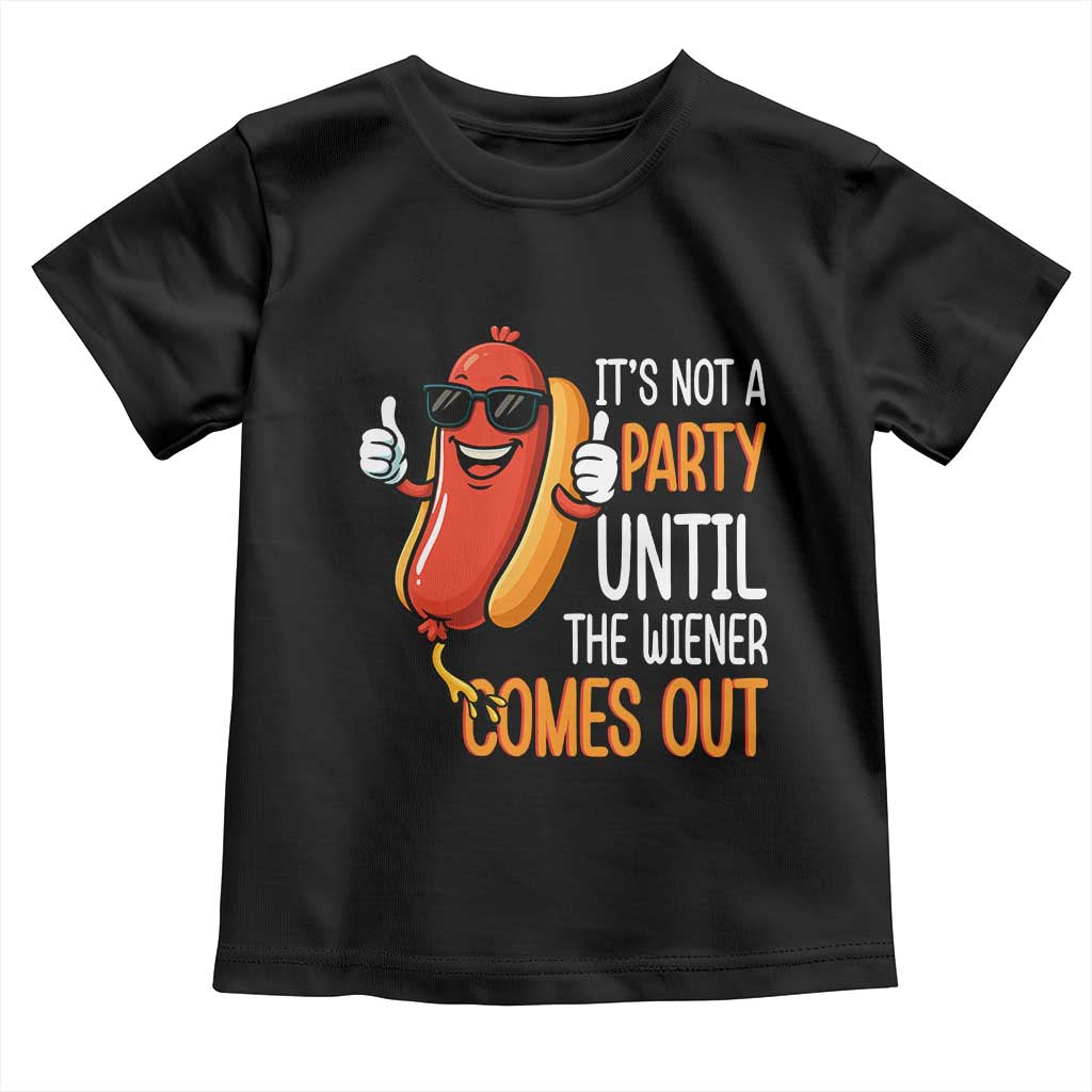 It's Not A Party Until The Wiener Comes Out Toddler T Shirt Funny Hot Dog Joke BBQ 4th of July Cookout TS02 Black Print Your Wear
