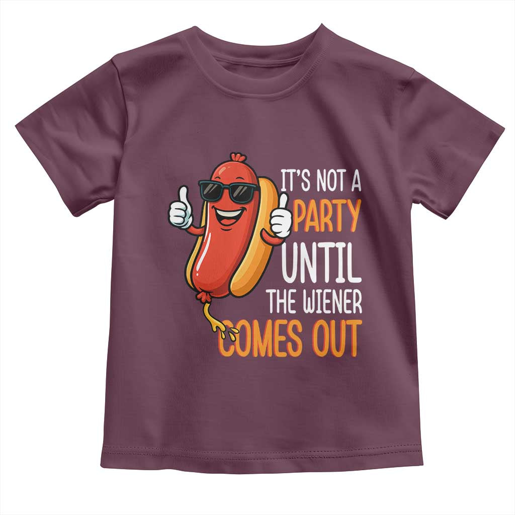 It's Not A Party Until The Wiener Comes Out Toddler T Shirt Funny Hot Dog Joke BBQ 4th of July Cookout TS02 Maroon Print Your Wear