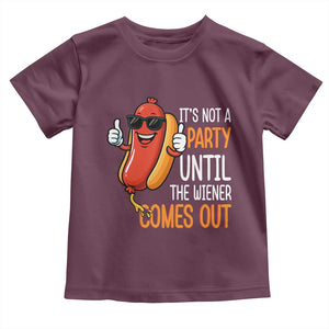 It's Not A Party Until The Wiener Comes Out Toddler T Shirt Funny Hot Dog Joke BBQ 4th of July Cookout TS02 Maroon Print Your Wear