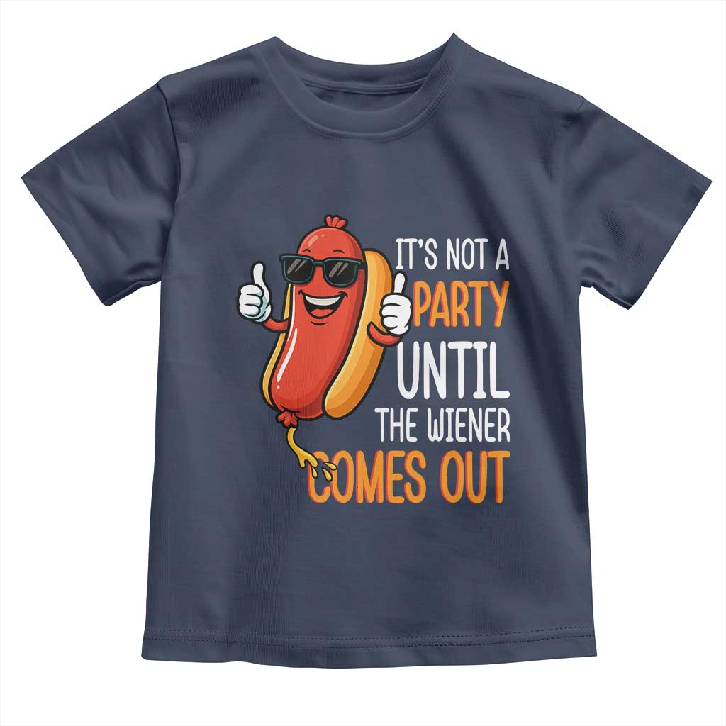 It's Not A Party Until The Wiener Comes Out Toddler T Shirt Funny Hot Dog Joke BBQ 4th of July Cookout TS02 Navy Print Your Wear