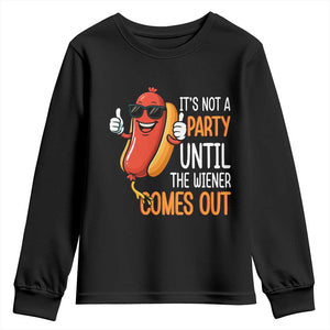 It's Not A Party Until The Wiener Comes Out Youth Sweatshirt Funny Hot Dog Joke BBQ 4th of July Cookout TS02 Black Print Your Wear