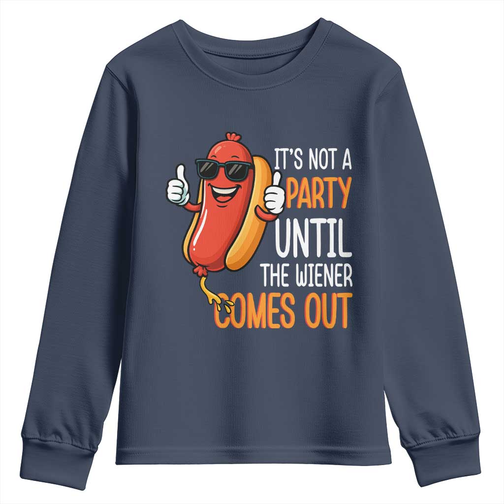 It's Not A Party Until The Wiener Comes Out Youth Sweatshirt Funny Hot Dog Joke BBQ 4th of July Cookout TS02 Navy Print Your Wear