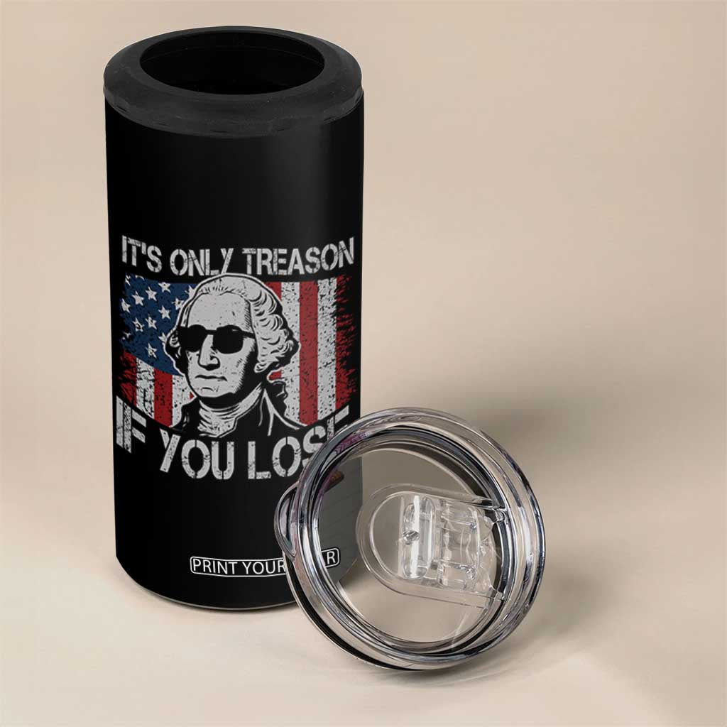 Its Only Treason If You Lose 4th Of July 4 in 1 Can Cooler Tumbler George Washington American Flag TS10 Print Your Wear