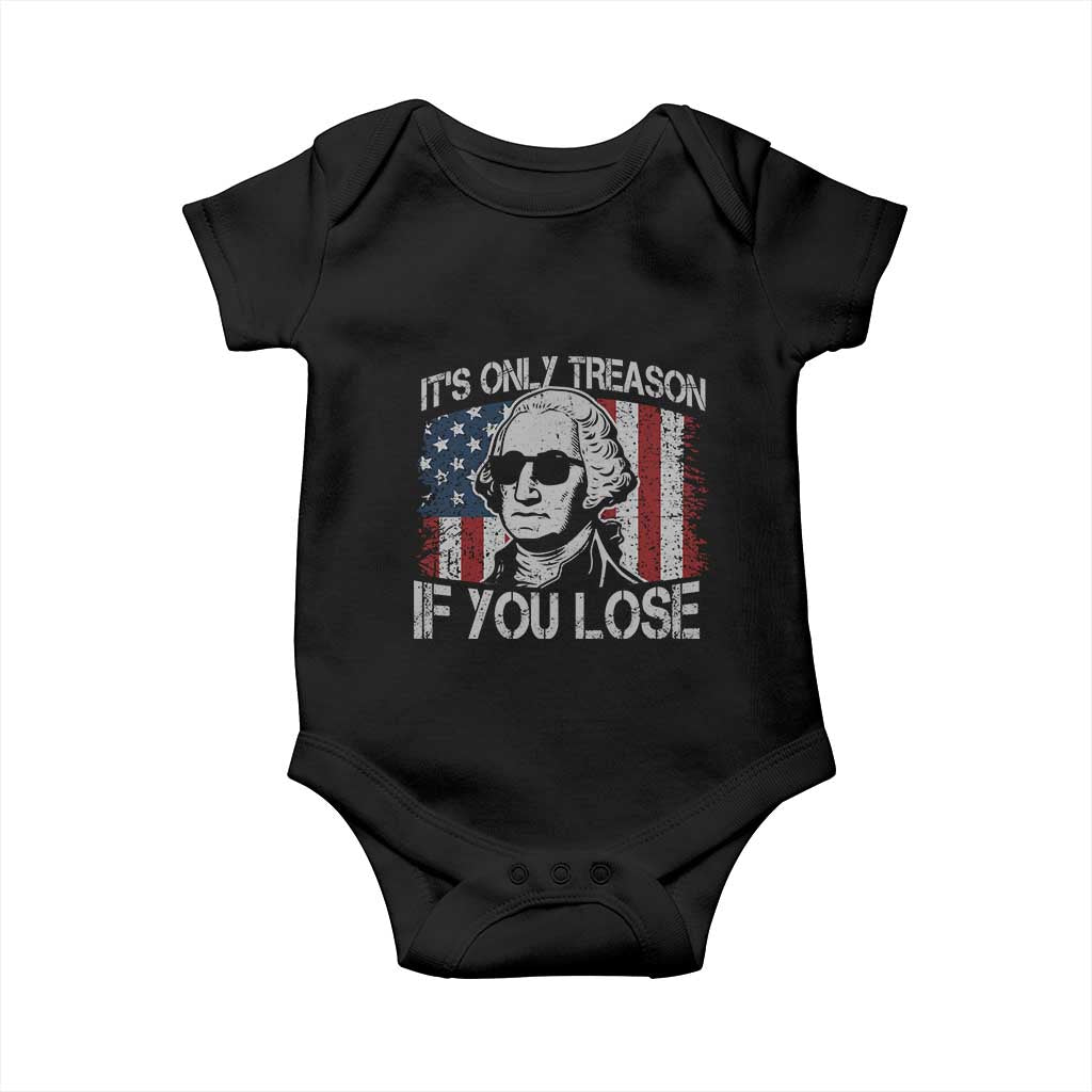 Its Only Treason If You Lose 4th Of July Baby Onesie George Washington American Flag TS10 Black Print Your Wear