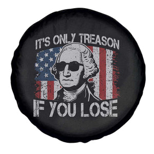 Its Only Treason If You Lose 4th Of July Spare Tire Cover George Washington American Flag TS10 Print Your Wear