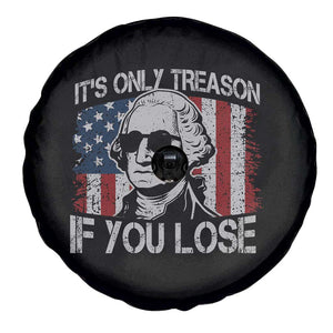 Its Only Treason If You Lose 4th Of July Spare Tire Cover George Washington American Flag TS10 Print Your Wear