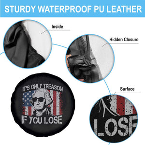 Its Only Treason If You Lose 4th Of July Spare Tire Cover George Washington American Flag TS10 Print Your Wear
