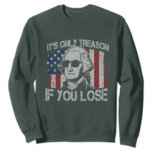 Its Only Treason If You Lose 4th Of July Sweatshirt George Washington American Flag TS10 Dark Forest Green Print Your Wear