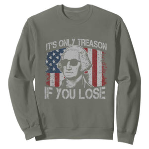 Its Only Treason If You Lose 4th Of July Sweatshirt George Washington American Flag TS10 Military Green Print Your Wear