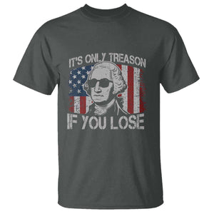 Its Only Treason If You Lose 4th Of July T Shirt George Washington American Flag TS10 Dark Heather Print Your Wear