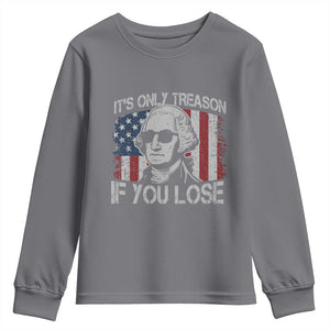 Its Only Treason If You Lose 4th Of July Youth Sweatshirt George Washington American Flag TS10 Charcoal Print Your Wear