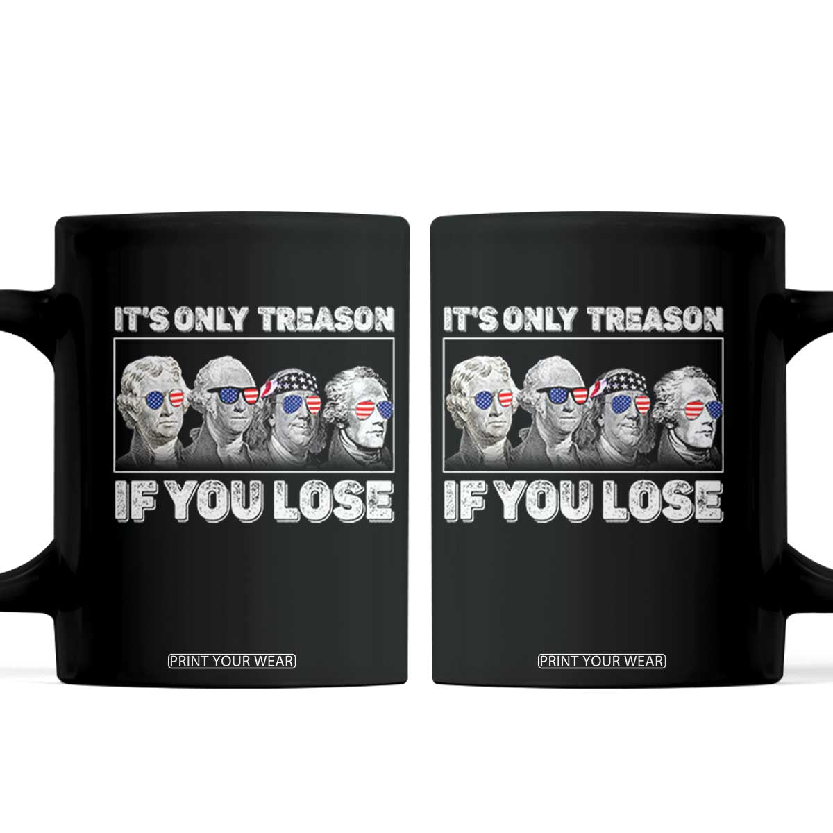 It's Only Treason If You Lose Coffee Mug Founding Fathers 4th Of July TS10 Black Print Your Wear