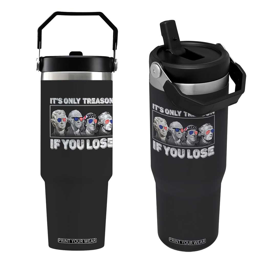 It's Only Treason If You Lose Flip Straw Tumbler Founding Fathers 4th Of July TS10 One Size: 30 oz Black Print Your Wear