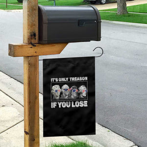 It's Only Treason If You Lose Garden Flag Founding Fathers 4th Of July TS10 Print Your Wear