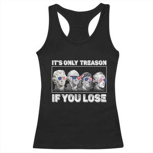 It's Only Treason If You Lose Racerback Tank Top Founding Fathers 4th Of July TS10 Black Print Your Wear