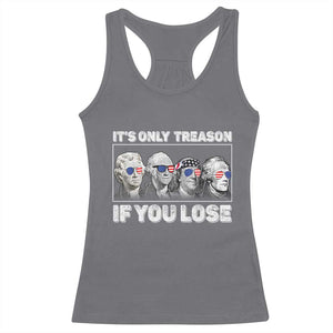 It's Only Treason If You Lose Racerback Tank Top Founding Fathers 4th Of July TS10 Charcoal Print Your Wear
