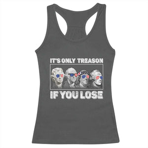It's Only Treason If You Lose Racerback Tank Top Founding Fathers 4th Of July TS10 Dark Heather Print Your Wear