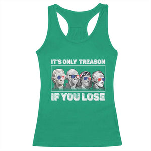 It's Only Treason If You Lose Racerback Tank Top Founding Fathers 4th Of July TS10 Irish Green Print Your Wear