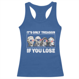 It's Only Treason If You Lose Racerback Tank Top Founding Fathers 4th Of July TS10 Royal Blue Print Your Wear