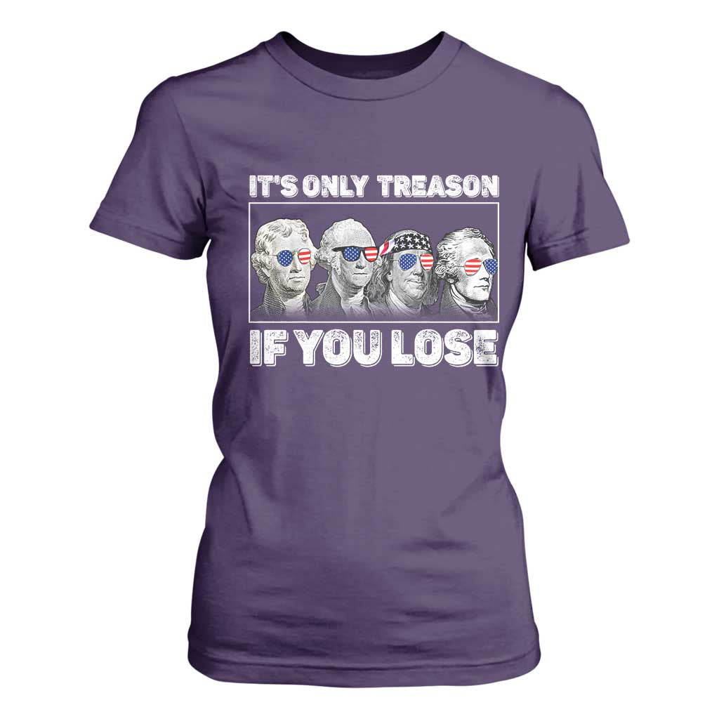 It's Only Treason If You Lose T Shirt For Women Founding Fathers 4th Of July TS10 Purple Print Your Wear
