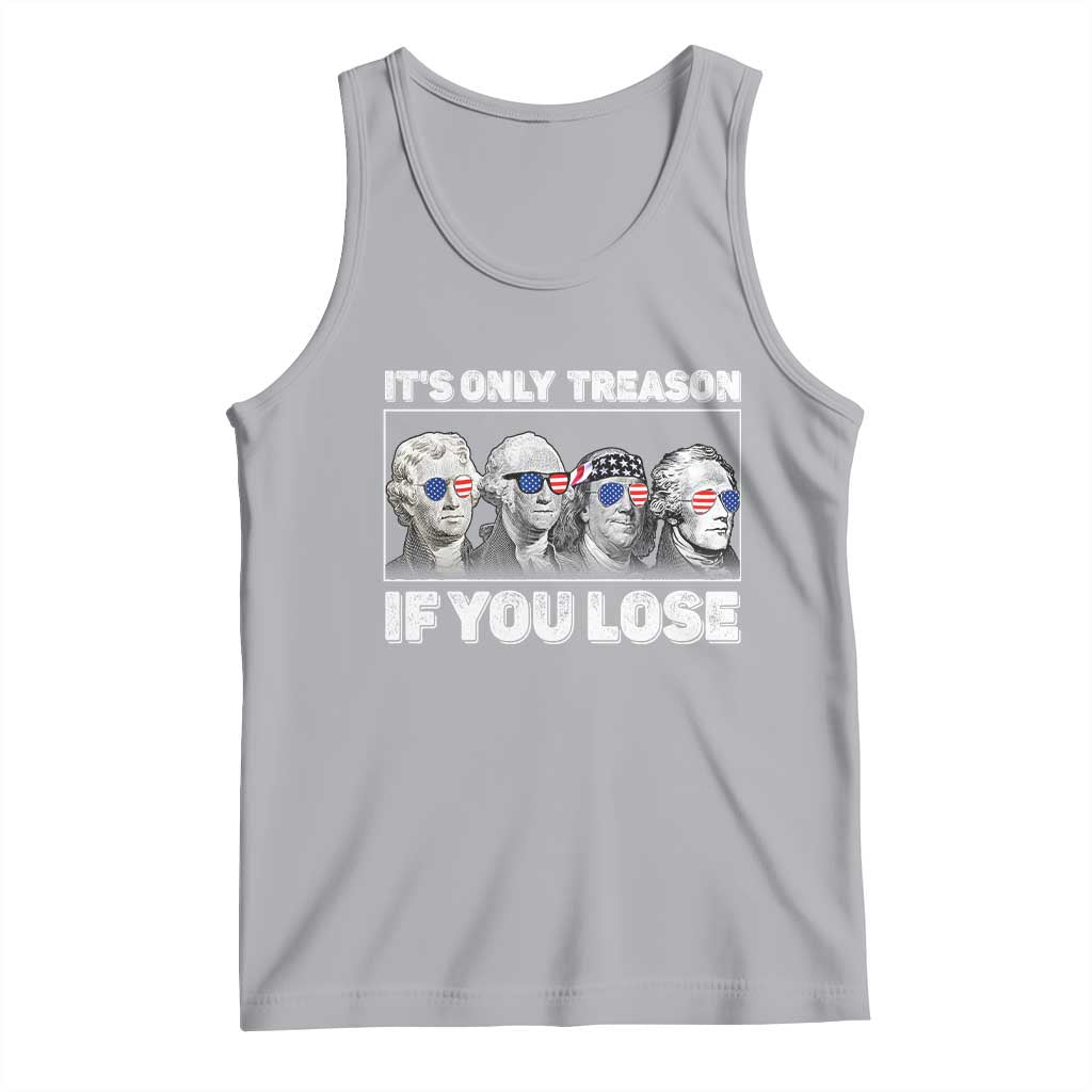 It's Only Treason If You Lose Tank Top Founding Fathers 4th Of July TS10 Athletic Heather Print Your Wear