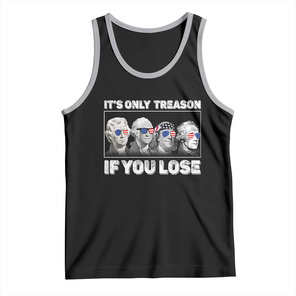 It's Only Treason If You Lose Tank Top Founding Fathers 4th Of July TS10 Black Athletic Heather Print Your Wear