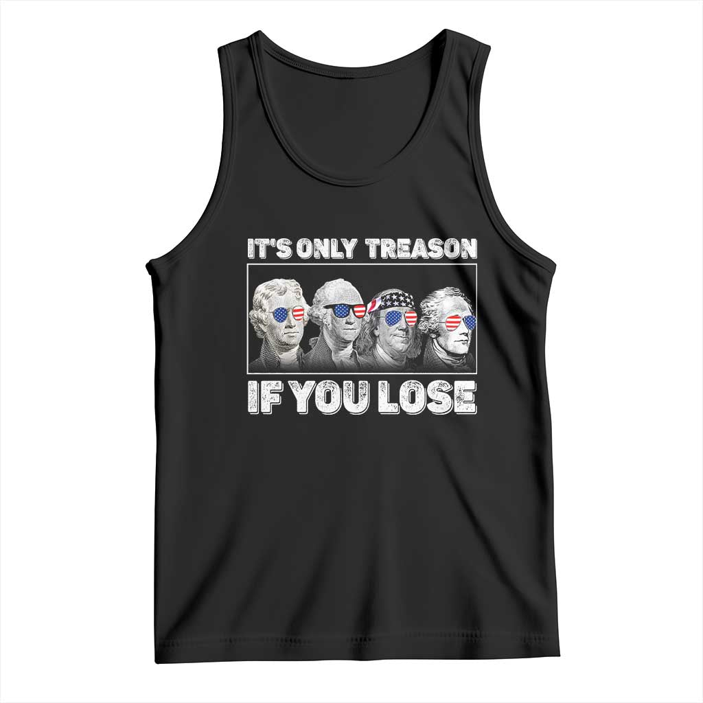 It's Only Treason If You Lose Tank Top Founding Fathers 4th Of July TS10 Black Print Your Wear