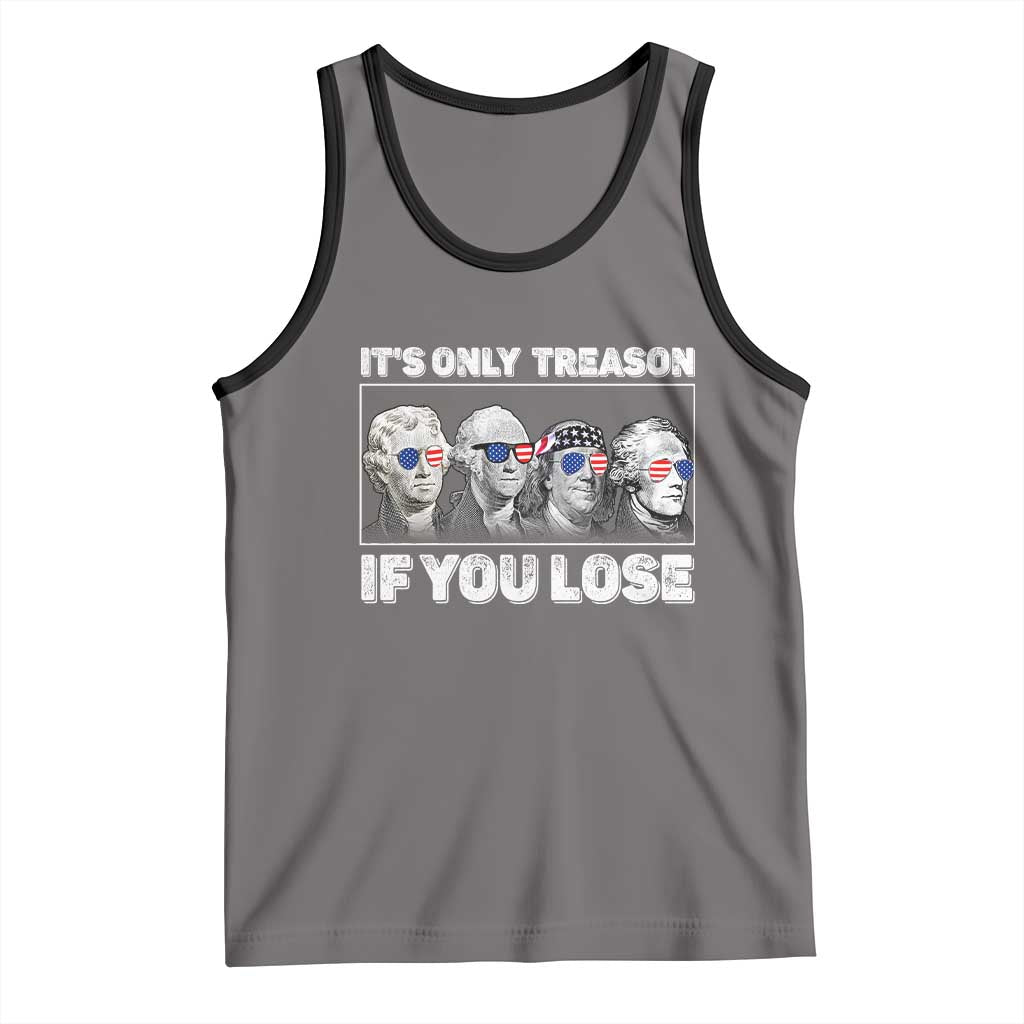 It's Only Treason If You Lose Tank Top Founding Fathers 4th Of July TS10 Deep Heather Black Print Your Wear