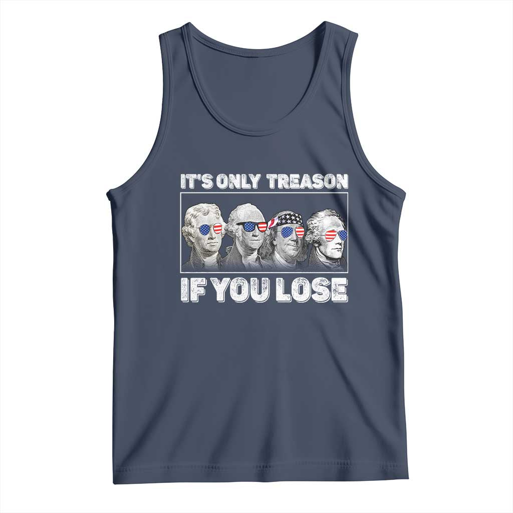 It's Only Treason If You Lose Tank Top Founding Fathers 4th Of July TS10 Navy Print Your Wear