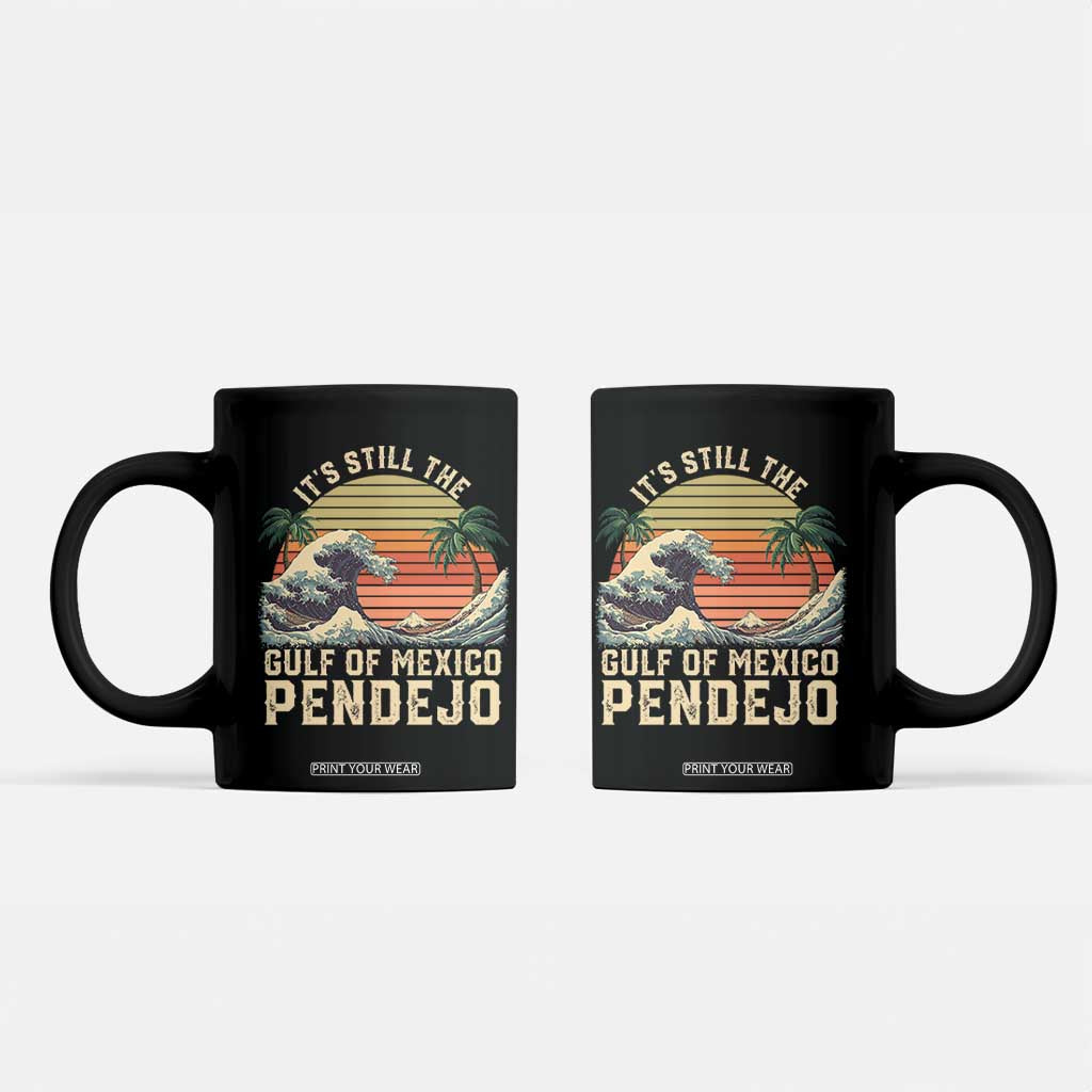 It's Still The Gulf Of Mexico Pendejo Coffee Mug El Golfo De Mexico Beach Funny Spanish TS02 Black Print Your Wear