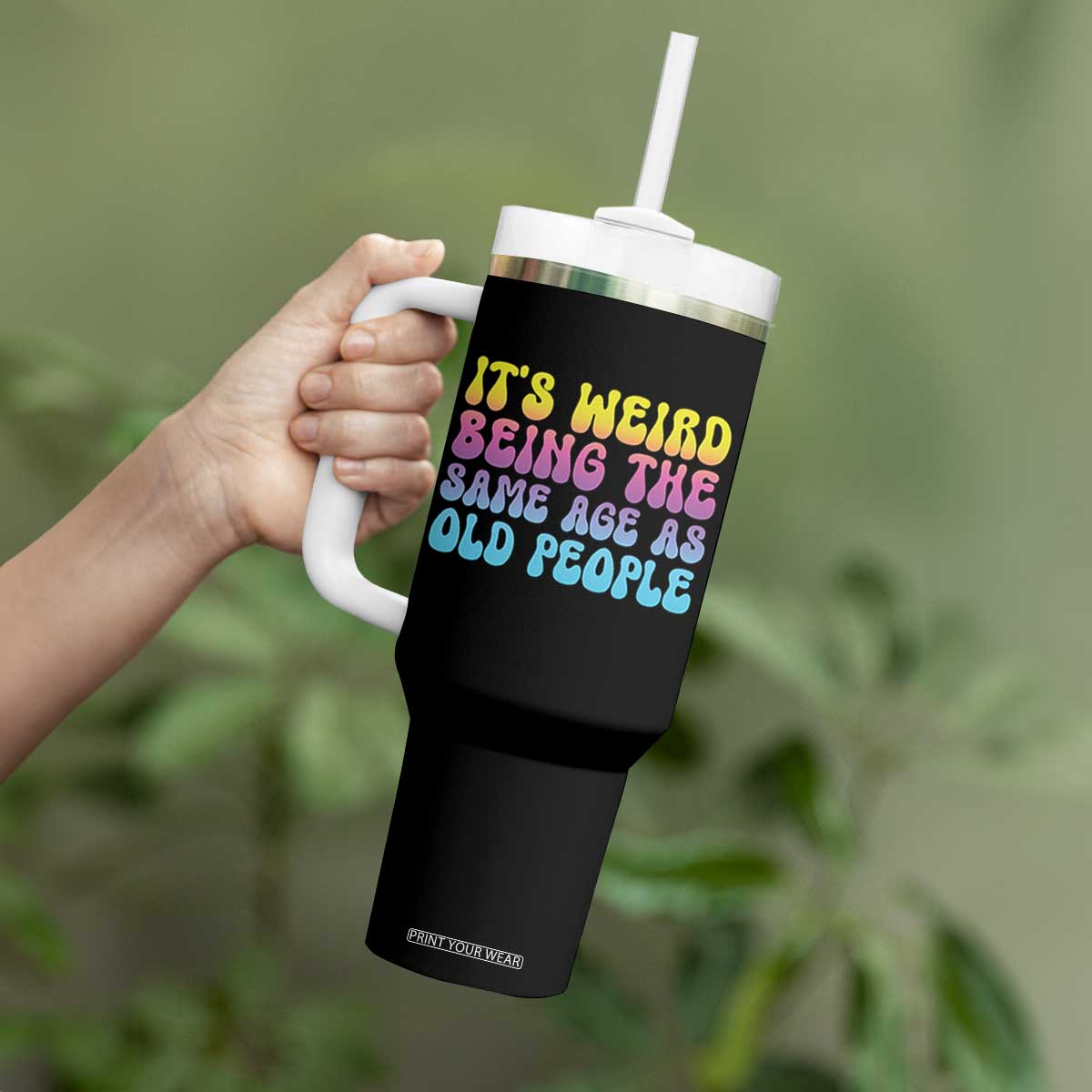 It's Weird Being The Same Age As Old People Tumbler With Handle TS10 Print Your Wear