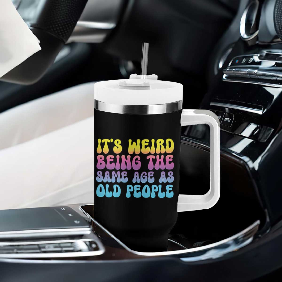 It's Weird Being The Same Age As Old People Tumbler With Handle TS10 Print Your Wear