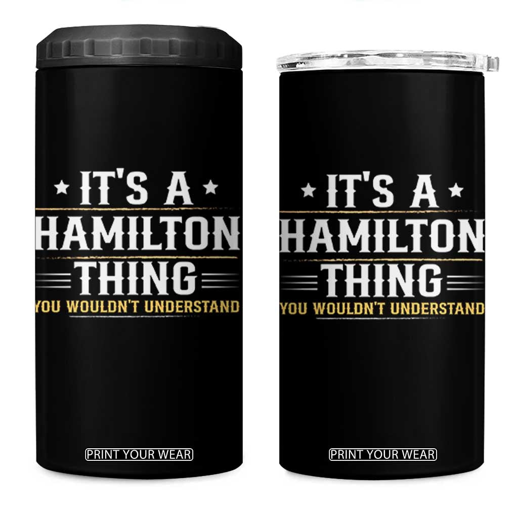 It's a Hamilton Thing You Wouldn't Understand 4 in 1 Can Cooler Tumbler TS10 One Size: 16 oz Black Print Your Wear