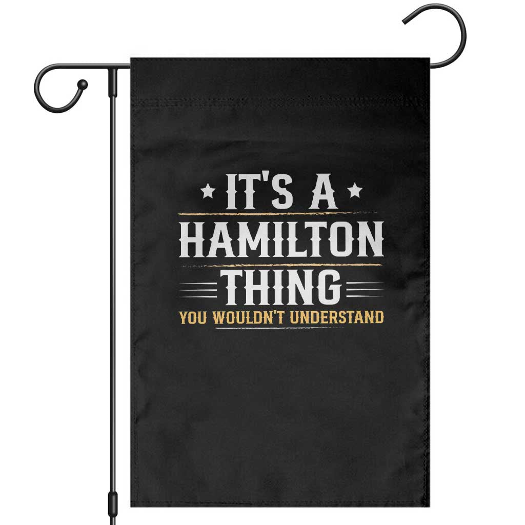 It's a Hamilton Thing You Wouldn't Understand Garden Flag TS10 Black Print Your Wear