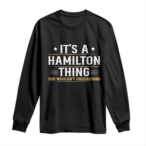 It's a Hamilton Thing You Wouldn't Understand Long Sleeve Shirt TS10 Black Print Your Wear