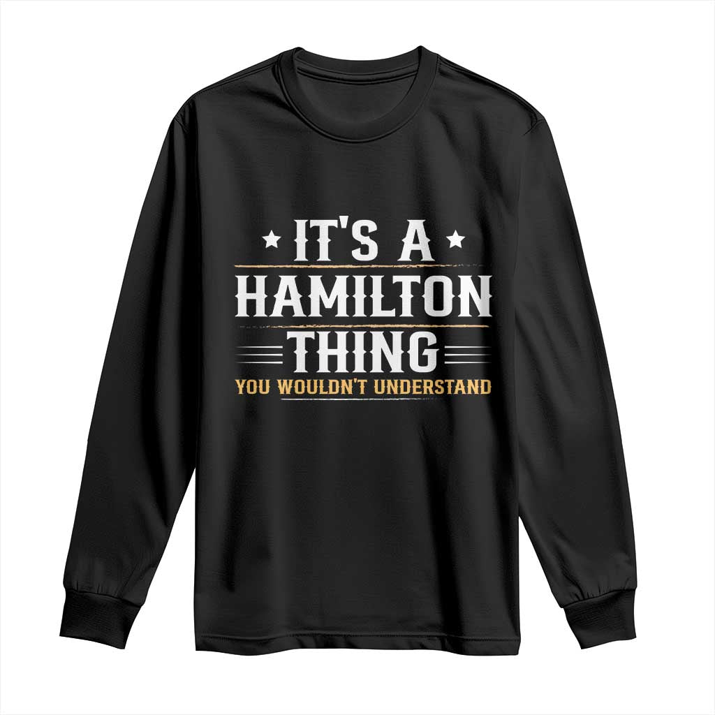 It's a Hamilton Thing You Wouldn't Understand Long Sleeve Shirt TS10 Black Print Your Wear