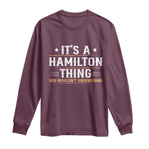 It's a Hamilton Thing You Wouldn't Understand Long Sleeve Shirt TS10 Maroon Print Your Wear