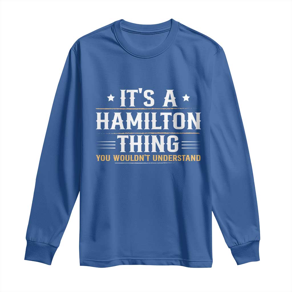 It's a Hamilton Thing You Wouldn't Understand Long Sleeve Shirt TS10 Royal Blue Print Your Wear