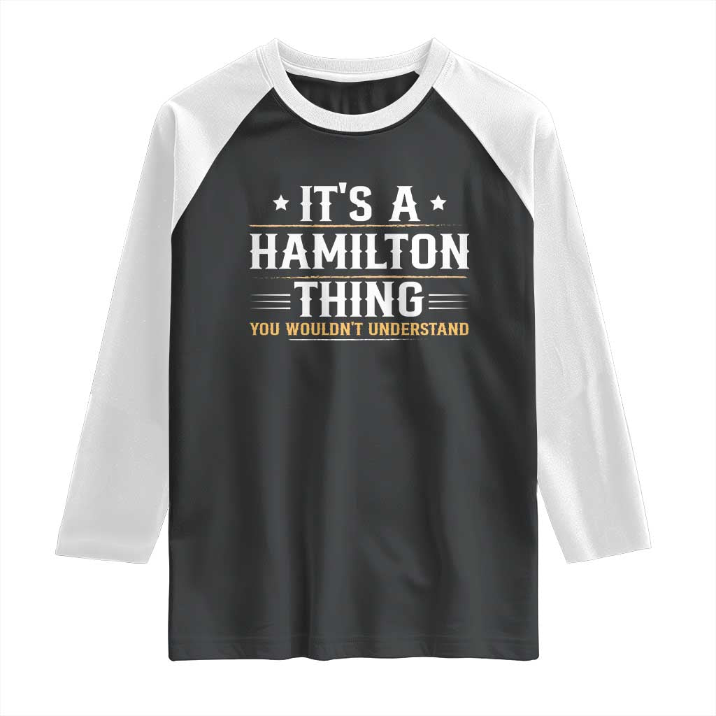 It's a Hamilton Thing You Wouldn't Understand Raglan Shirt TS10 Black White Print Your Wear