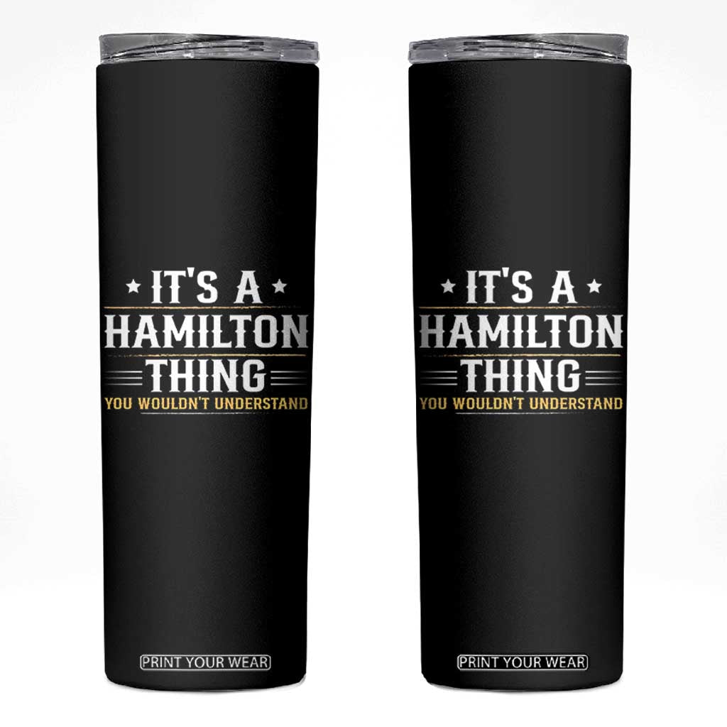 It's a Hamilton Thing You Wouldn't Understand Skinny Tumbler TS10 Black Print Your Wear